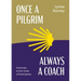 Once a Pilgrim-Always a Coach