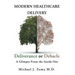 Modern Healthcare Delivery, Deliverance or Debacle: A Glimpse From the Inside Out