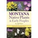 Montana Native Plants & Early Peoples