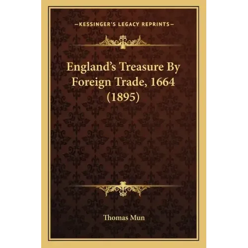 England's Treasure by Foreign Trade, 1664 (1895)