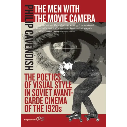 The Men with the Movie Camera: The Poetics of Visual Style in Soviet Avant-Garde Cinema of the 1920s
