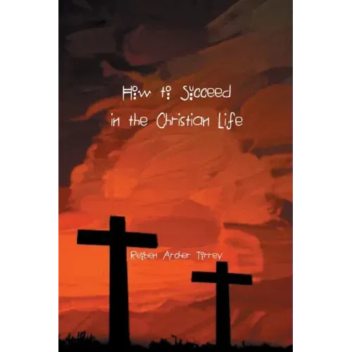 How to Succeed in the Christian Life