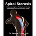 Spinal Stenosis: Understanding the Problem and Finding the Best Solutions for Symptom Relief