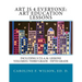 Art is 4 Everyone: Art Education Lessons: Including S.T.E.A.M Lessons