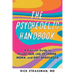The Psychedelic Handbook: A Practical Guide to Psilocybin, Lsd, Ketamine, Mdma, and Dmt/Ayahuasca