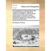 The Prophecies of Thomas Rymer, the Ancient Scots Prophet. Wherein Is Contained, Remarks on What Is Already Come to Pass: With Some Curious Observatio