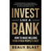 Invest Like a Bank: How to Make Millions From Other People's Debt.: The Best 101 Guide for Complete Beginners to Invest In, Broker or Flip