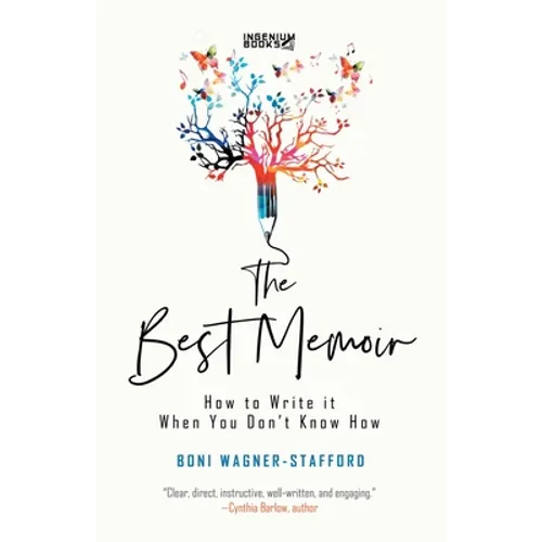 The Best Memoir: How to Write It When You Don't Know How