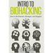 Intro to Biohacking: Be Smarter, Stronger, and Happier