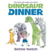 Dinosaur Dinner