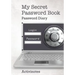 My Secret Password Book - Password Diary