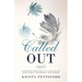 Called Out: A Blueprint for Walking in Your Calling With Clarity, Confidence, and Courage