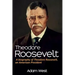 Theodore Roosevelt: A biography of Theodore Roosevelt, an American President