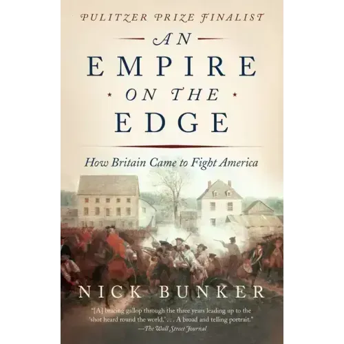 An Empire on the Edge: How Britain Came to Fight America