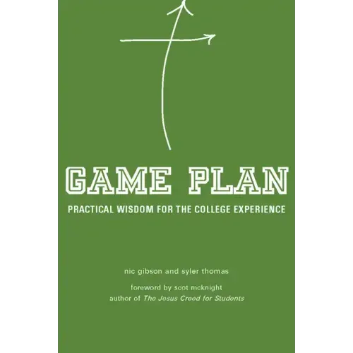 Game Plan: Practical Wisdom for the College Experience