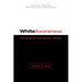 White Awareness: Handbook for Anti-Racism Training