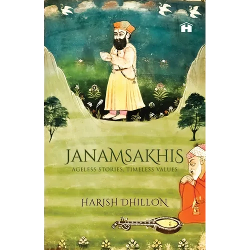 Janamsakhis: Ageless Stories, Timeless Values