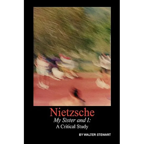 Nietzsche My Sister and I