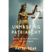 Unmasking Patriarchy: Gender Is the Cover Story--Not the Culprit