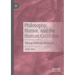 Philosophy, Humor, and the Human Condition: Taking Ridicule Seriously
