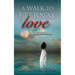 A Walk to Eternal Love