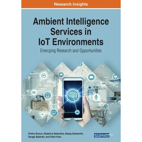 Ambient Intelligence Services in IoT Environments: Emerging Research and Opportunities