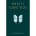 What I Gave You