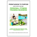 From Passion to Purpose: How to Start a Personal Fitness Training Business