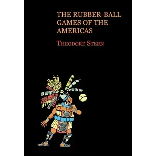 The Rubber-Ball Games of the Americas (Reprint Edition)
