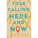 Your Calling Here and Now: Making Sense of Vocation