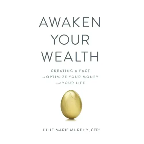 Awaken Your Wealth: Creating a PACT to OPTIMIZE YOUR MONEY and YOUR LIFE