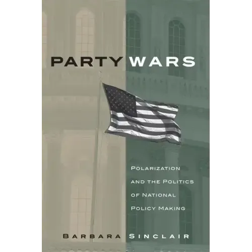 Party Wars: Polarization and the Politics of National Policy Making Volume 10