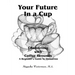 Your Future in a Cup: Channeling with Coffee Grounds - A Beginner's Guide to Divination