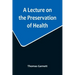 A Lecture on the Preservation of Health