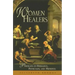 Women Healers: Portraits of Herbalists, Physicians, and Midwives