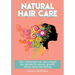 Natural Hair Care: 125+ Homemade Hair Care Recipes And Secrets For Beauty, Growth, Shine, Repair and Styling