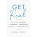 Get Real: The Power of Genuine Leadership, a Transparent Culture, and an Authentic You
