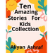 Ten Amazing Stories For Kids Collection: Sky Playground, Princess in the woods