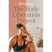 The Body Liberation Project: How Understanding Racism and Diet Culture Helps Cultivate Joy and Build Collective Freedom