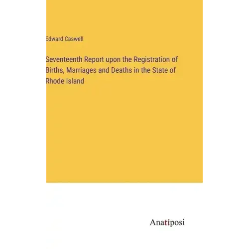 Seventeenth Report upon the Registration of Births, Marriages and Deaths in the State of Rhode Island