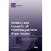 Genetics and Genomics of Pulmonary Arterial Hypertension