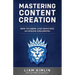 Mastering Content Creation: How to Grow and Monetize an Online Following: (Grow Your Youtube, Instagram, Twitch, Facebook, or Blog Following!)