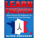 Learn French: Short Stories for Beginners to Learn French Quickly and Easily (learn foreign languages)
