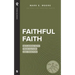 Faithful Faith: Reclaiming Faith from Culture and Tradition