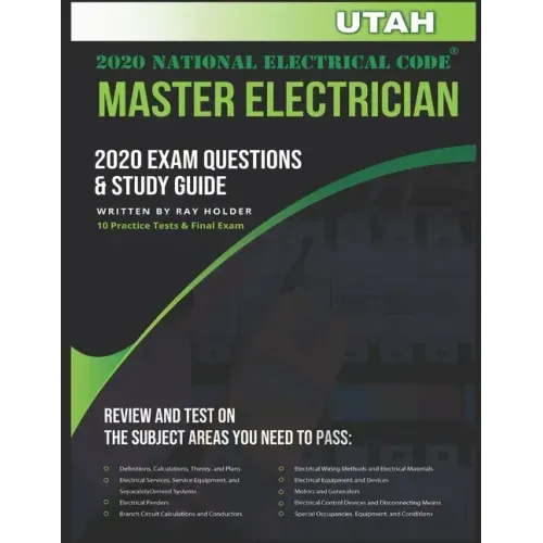 Utah 2020 Master Electrician Exam Questions and Study Guide: 400+ Questions for study on the 2020 National Electrical Code