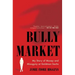 Bully Market: My Story of Money and Misogyny at Goldman Sachs