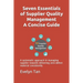 Seven Essentials of Supplier Quality Management A Concise Guide: A systematic approach in managing supplier towards delivering zero-defect material co