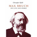 Max Bruch: His Life and Works