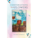 Conversations with Flowers
