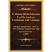 A History Of Architecture For The Student, Craftsman, And Amateur: Being A Comparative View Of The Historical Styles, From The Earliest Period (1896)